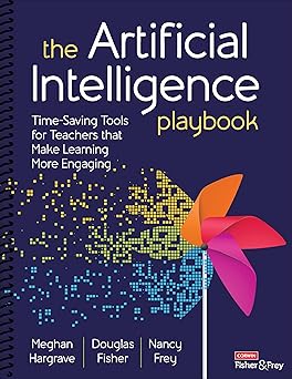 The Artificial Intelligence Playbook: Time-Saving Tools for Teachers that Make Learning More Engaging