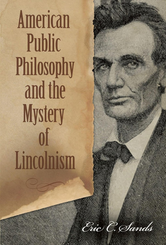 American Public Philosophy and the Mystery of Lincolnism