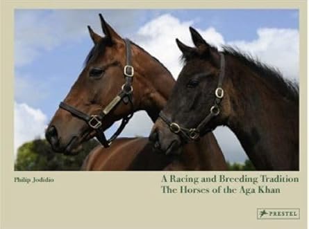 A Racing and Breeding Tradition: The Horses of the Aga Khan