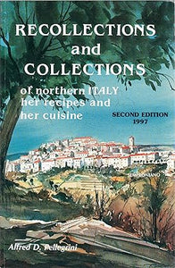 Recollections and Collections of Northern Italy-Her Recipes and Her Cuisine--Second Edition 1997