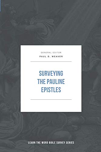 Surveying the Pauline Epistles (Learn the Word Bible Survey Series)
