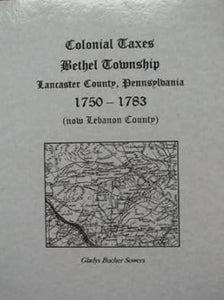 Colonial Taxes, Bethel Township, Lancaster Co, Pennsylvania, 1750-1783 (now Lebanon County)