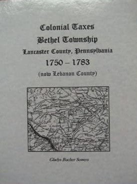 Colonial Taxes, Bethel Township, Lancaster Co, Pennsylvania, 1750-1783 (now Lebanon County)