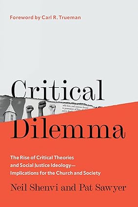 Critical Dilemma: The Rise of Critical Theories and Social Justice Ideology―Implications for the Church and Society