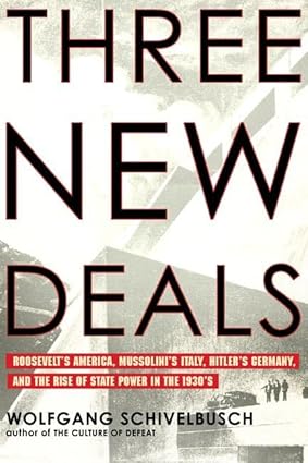 Three New Deals: Reflections on Roosevelt's America, Mussolini's Italy, and Hitler's Germany, 1933-1939