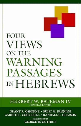 Four Views on the Warning Passages in Hebrews