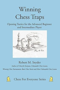 Winning Chess Traps: Opening Tactics for the Advanced Beginner and Intermediate Player