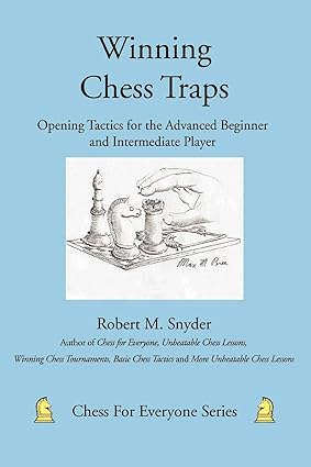 Winning Chess Traps: Opening Tactics for the Advanced Beginner and Intermediate Player