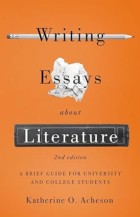 Writing Essays About Literature: A Brief Guide for University and College Students - Second Edition