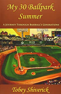 My 30 Ballpark Summer: A Journey Through Baseball's Generations