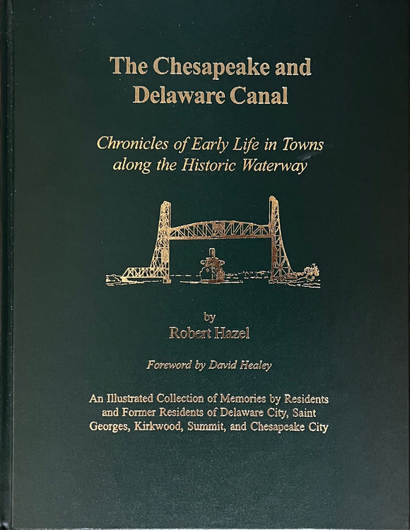 The Chesapeake and Delaware Canal Chronicles of Early Life in Towns Along the Historic Waterway