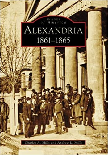 Alexandria, 1861-1865 (Images of America: Virginia)