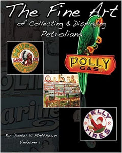 The Fine Art of Collecting and Displaying Petroliana Volume 1