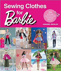 Sewing Clothes for Barbie: 24 Stylish Outfits for Fashion Dolls