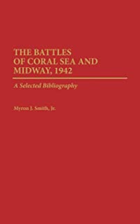 The Battles of Coral Sea and Midway, 1942: A Selected Bibliography
