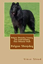 Belgian Sheepdog Training and Understanding Their Behavior Book