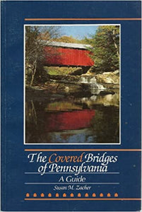 The Covered Bridges of Pennsylvania:  A Guide