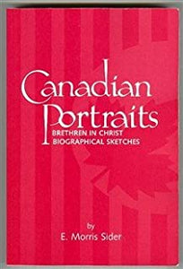 Canadian Portraits : Brethren in Christ Biographical Sketches