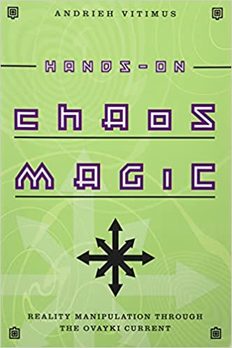 Hands-On Chaos Magic: Reality Manipulation through the Ovayki Current by Andrieh Vitimus
