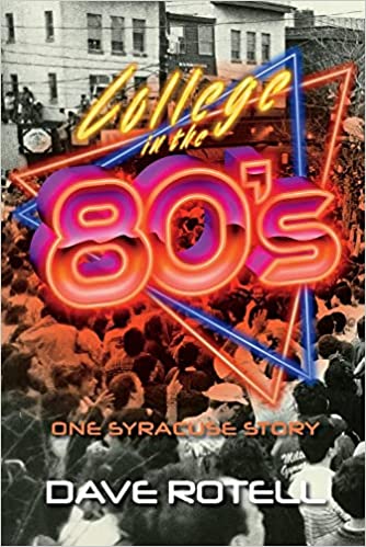 College in the 80s: One Syracuse Story