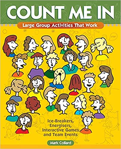 Count Me In: Large Group Games That Work: Icebreakers, Energisers, Interactive Games & Team Events
