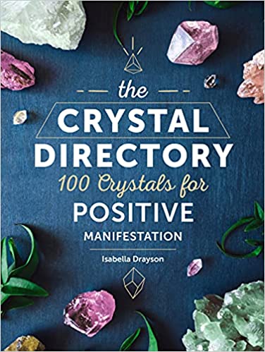 The Crystal Directory: 100 Crystals for Positive Manifestation (Paperback Edition) by Sarah Bartlett