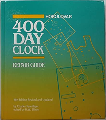 The Horolovar 400-Day Clock Repair Guide 10th Edition Revised and Updated