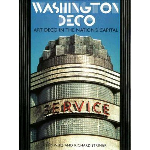 WASHINGTON DECO: Art Deco Design in the Nation's Capital