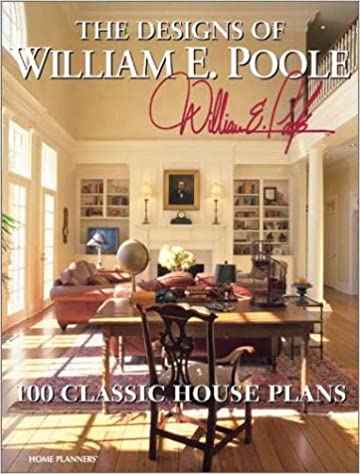 The Designs of William E. Poole: 100 Classic House Plans