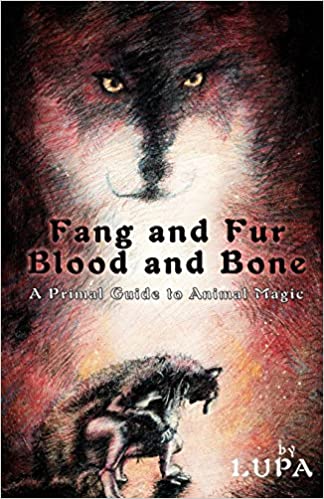 Fang and Fur, Blood and Bone: A Primal Guide to Animal Magic by Lupa
