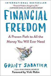 Financial Freedom: A Proven Path to All the Money You Will Ever Need