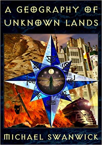 A Geography of Unknown Lands by Michael Swanwick