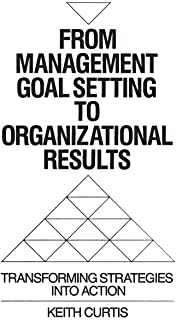 From Management Goal Setting to Organizational Results: Transforming Strategies into Action