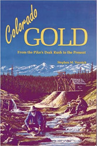 Colorado Gold: From the Pike's Peak Rush to the Present