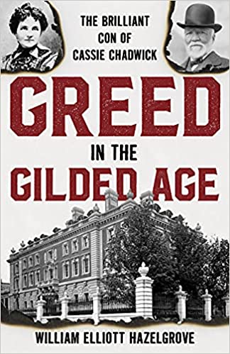 Greed in the Gilded Age: The Brilliant Con of Cassie Chadwick