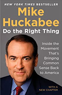 Do the Right Thing: Inside the Movement That's Bringing Common Sense Back to America ~ Signed by Huckabee