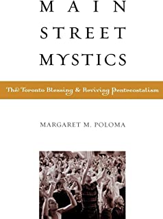 Main Street Mystics: The Toronto Blessing and Reviving Pentecostalism