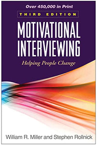 Motivational Interviewing: Helping People Change, 3rd Edition (Applications of Motivational Interviewing)