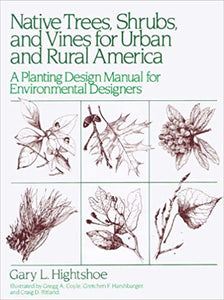 Native Trees, Shrubs, and Vines for Urban and Rural America: A Planting Design Manual for Environmental Designers