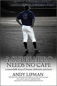 A Superhero Needs No Cape: A Remarkable Story of Dreams, Dedication and Desire