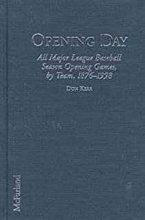 Opening Day: All Major League Baseball Season Opening Games, by Team, 1876-1998