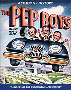 The Pep Boys Company History Book: Manny, Moe and Jack