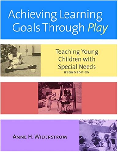 Achieving Learning Goals Through Play: Teaching Young Children with Special Needs (International Issues in Early Intervention)