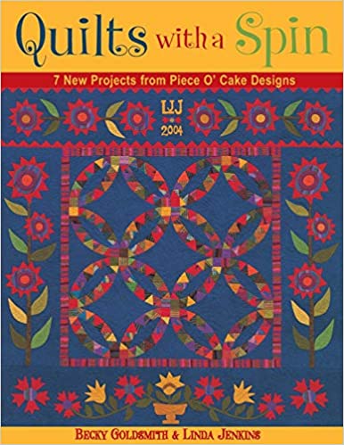 Quilts with a Spin: 7 New Projects from Piece O' Cake Designs