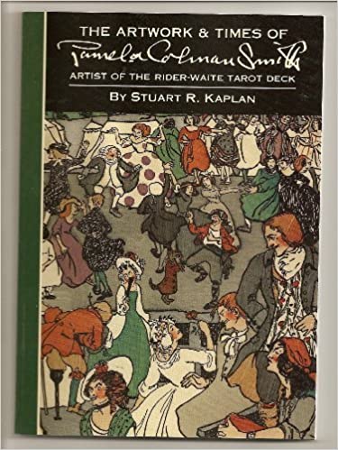 The Artwork & Times of Pamela Colman Smith: Artist of the Rider Waite Tarot Deck by Stuart R. Kaplan