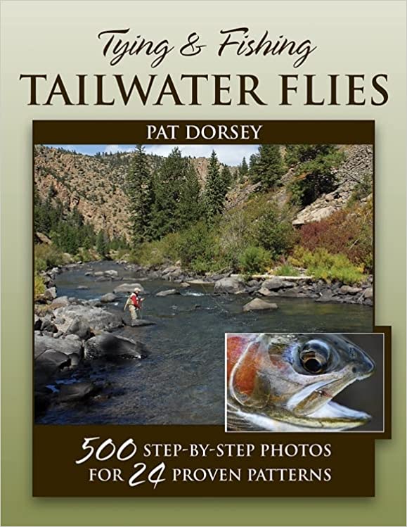 Tying & Fishing Tailwater Flies: 500 Step-by-Step Photos for 24 Proven Patterns