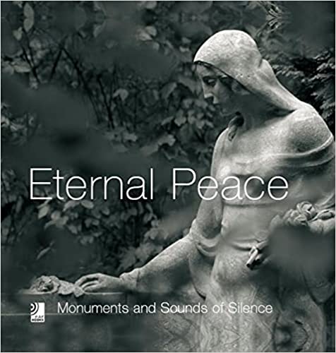 Eternal Peace: Monuments and Sounds of Silence