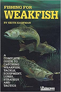 Fishing for Weakfish: [a complete guide to catching weakfish : tackle, equipment, lures, strategy and tactics]