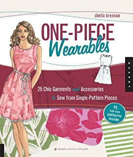 One-Piece Wearables: 25 Chic Garments and Accessories to Sew from Single-Pattern Pieces (Domestic Arts for Crafty Girls)
