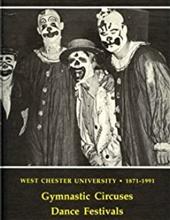 Gymnastic Circuses-Dance Festivals-Athletic Exhibitions: West Chester University, 1871-1991